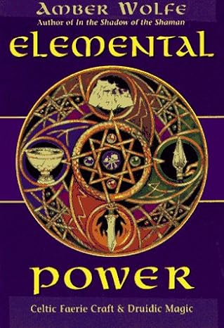 Elemental Power: Celtic Faerie Craft & Druidic Magic (Paperback) by Amber Wolfe