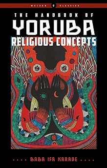 The Handbook of Yoruba Religious Concepts (paperback) by Baba Ifa Karade