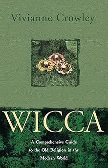 Wicca: The Old Religion In the New Millennium by Vivianne Crowley
