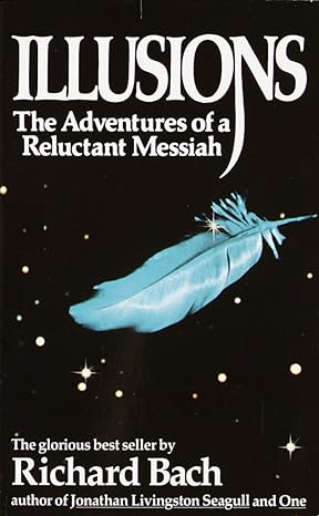 Illusions: The Adventures of a Reluctant Messiah (Paperback) by Richard Bach