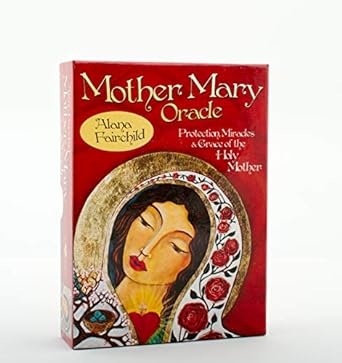 Mother Mary Oracle: Protection Miracles & Grace of the Holy Mother by Alana Fairchild