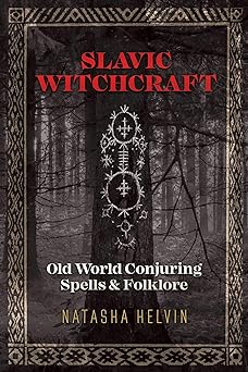 Slavic Witchcraft: Old World Conjuring Spells and Folklore (Paperback) by Natasha Helvin