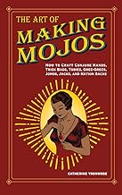 The Art of Making Mojos: How to Craft Conjure Hands, Trick Bags, Tobies, Gree-Grees, Jomos, Jacks, and Nation Sacks (Paperback) by Catherine Yronwode and Grey Townsend;Charles C. Dawson;Charles M. Quinlan