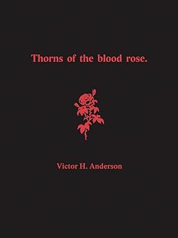 Thorns of the Blood Rose by Victor H. Anderson and Gwydion Pendderwen